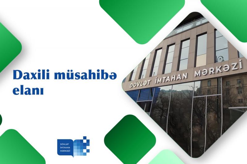 Dövlət orqanlarında vakant inzibati vəzifələrin tutulması üçün daxili müsahibə elan edilir