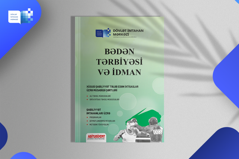 “Bədən tərbiyəsi və idman” istiqaməti üzrə xüsusi qabiliyyət tələb edən ixtisaslara qəbul olmaq istəyənlər üçün "Abituriyent" jurnalının xüsusi buraxılışı nəşr olunub