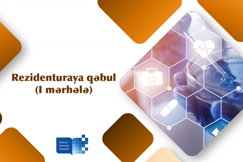 Mayın 14-də Dövlət İmtahan Mərkəzi rezidenturaya qəbul imtahanının birinci mərhələsini (birinci cəhd) keçirəcək