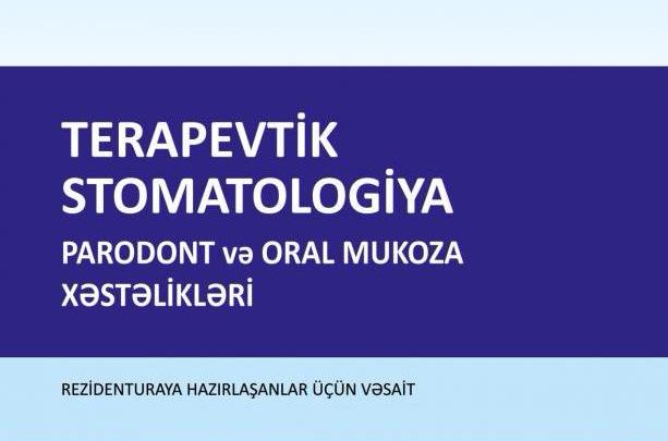 “Terapevtik stomatologiya (Parodont və oral mukoza xəstəlikləri)” adlı vəsait nəşr edilmişdir