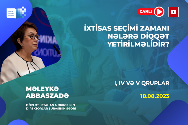 I, IV və V ixtisas qrupları üzrə ali təhsil müəssisələrinə qəbul olmaq üçün ixtisas seçimi edəcək abituriyentlərin nəzərinə!