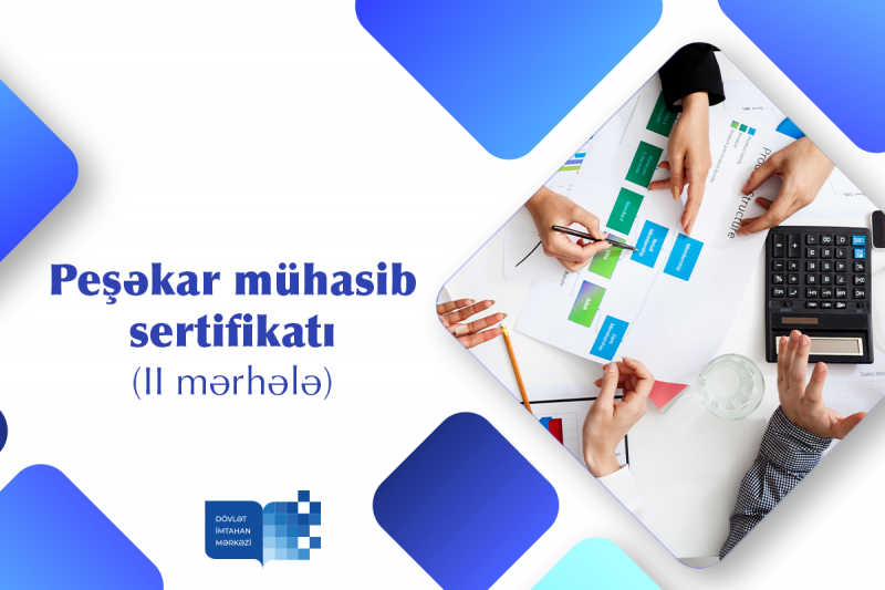 Peşəkar mühasib sertifikatı imtahanının II mərhələsi üzrə iyunun 18-də keçiriləcək imtahana qeydiyyat elan edilib