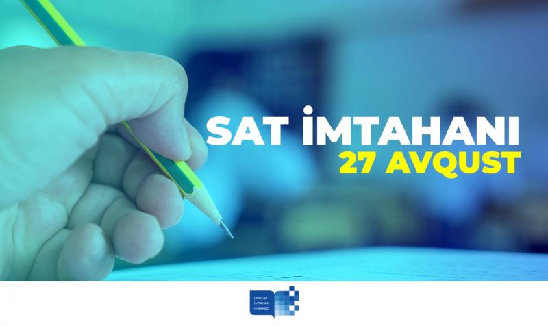 Avqustun 27-də keçiriləcək SAT imtahanı iştirakçılarının nəzərinə!