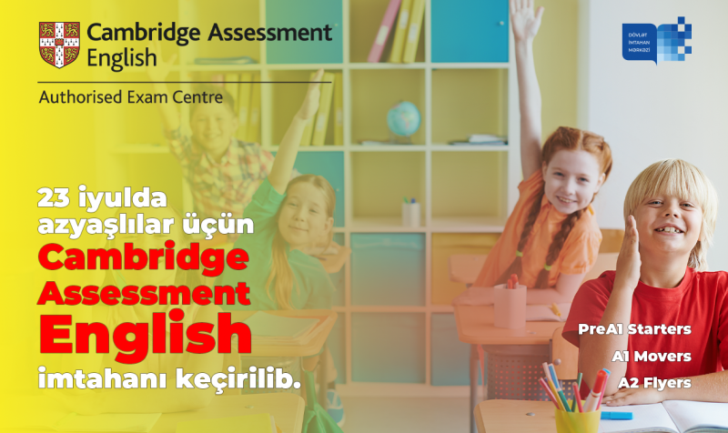 Dövlət İmtahan Mərkəzi “Cambridge Assessment English”in rəsmi test mərkəzi kimi “Azyaşlı öyrənənlər” (Young Learners) üçün imtahan keçirib