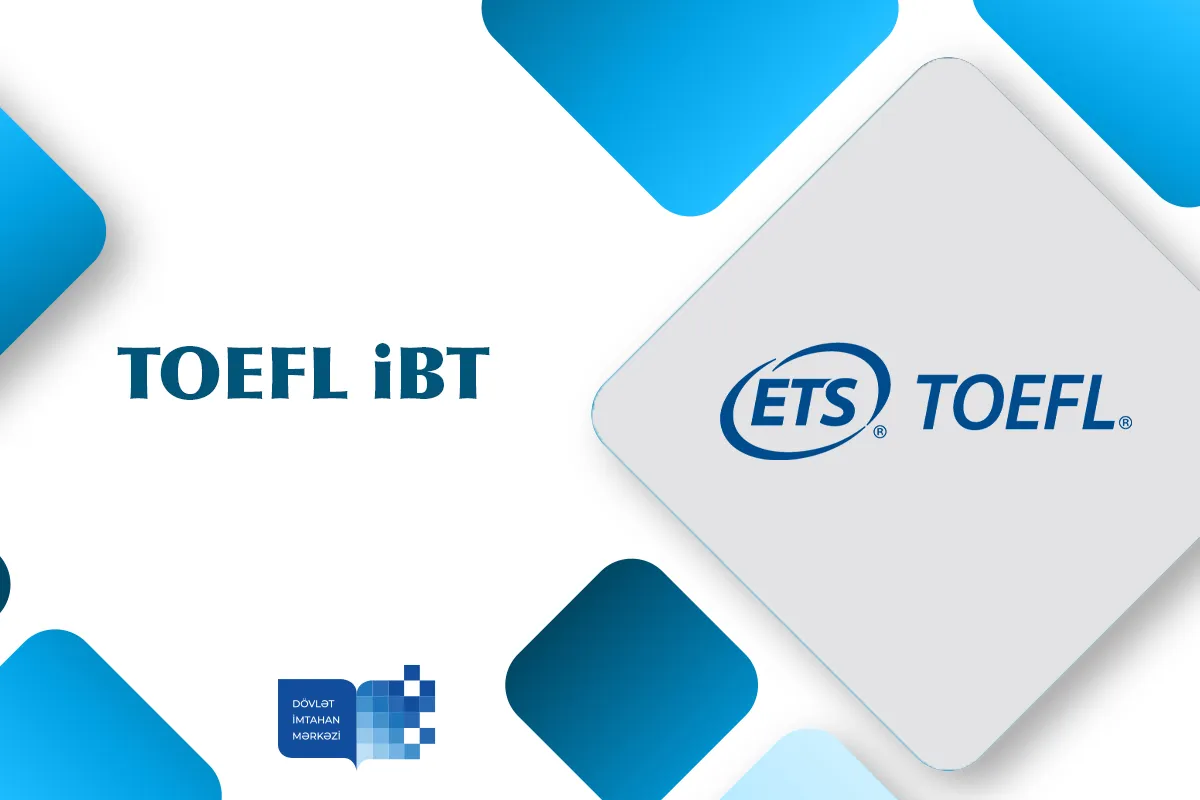 Dövlət İmtahan Mərkəzində dekabrın 3-də TOEFL iBT imtahanı keçiriləcək